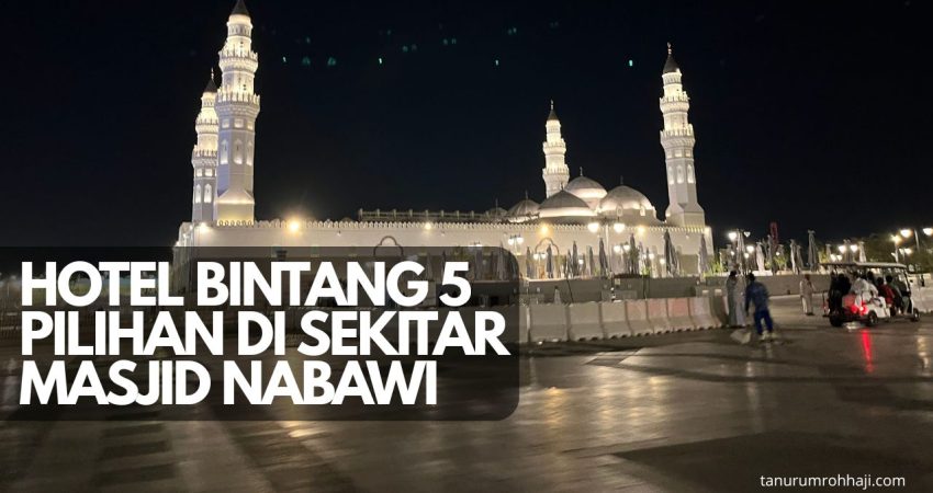 Hotel Bintang 5 Pilihan di Sekitar Masjid Nabawi