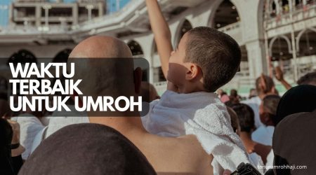 waktu terbaik untuk umroh