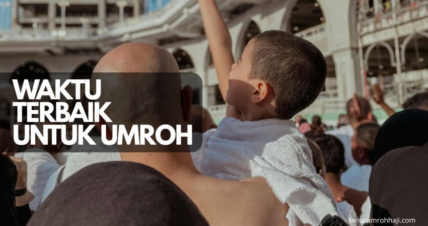 waktu terbaik untuk umroh